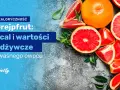Grejpfrut ile kalorii - poznaj niskokaloryczny owoc dla diety