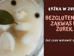 Prosty przepis na zakwas na żurek bezglutenowy, który zachwyci smakiem