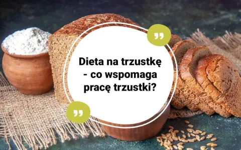 Chleb i mąka na płótnie. Tekst: "Dieta na trzustkę - co wspomaga pracę trzustki?". Domowe sposoby na regenerację trzustki.