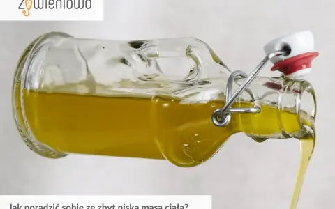 Olej wylewa się z butelki. Jak sobie poradzić ze zbyt niską masą ciała i niedowagą?