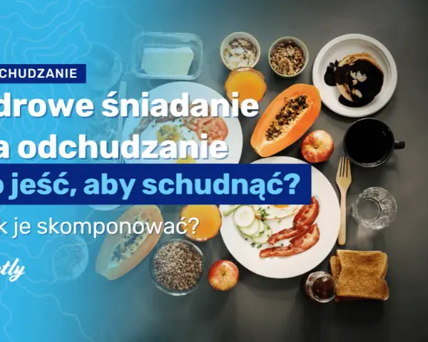 Ile kalorii powinno mieć dietetyczne śniadanie, aby schudnąć skutecznie?