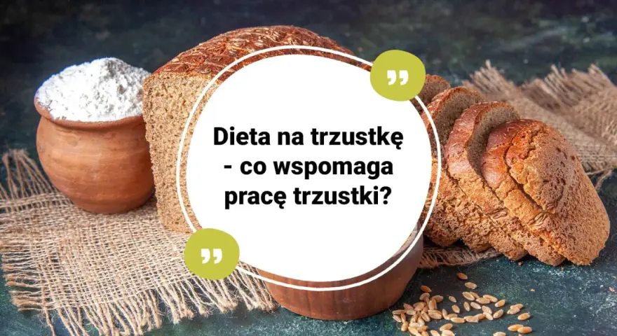 Chleb i mąka na płótnie. Tekst: "Dieta na trzustkę - co wspomaga pracę trzustki?". Domowe sposoby na regenerację trzustki.