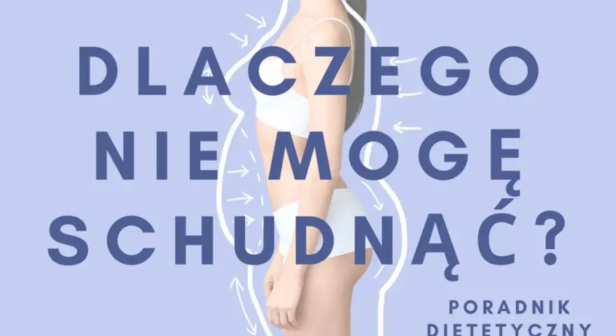 Sylwetka kobiety w bieliźnie, z napisem "DLACZEGO NIE MOGĘ SCHUDNĄĆ?". Poradnik dietetyczny.